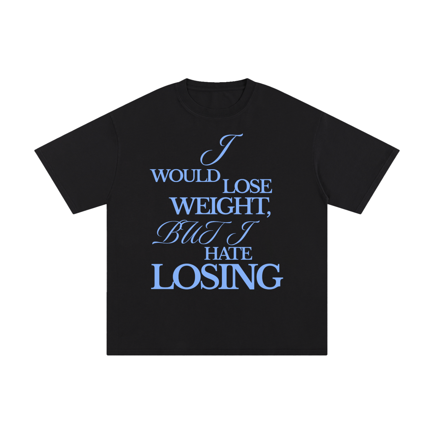 Funny Tee “I would lose weight…”