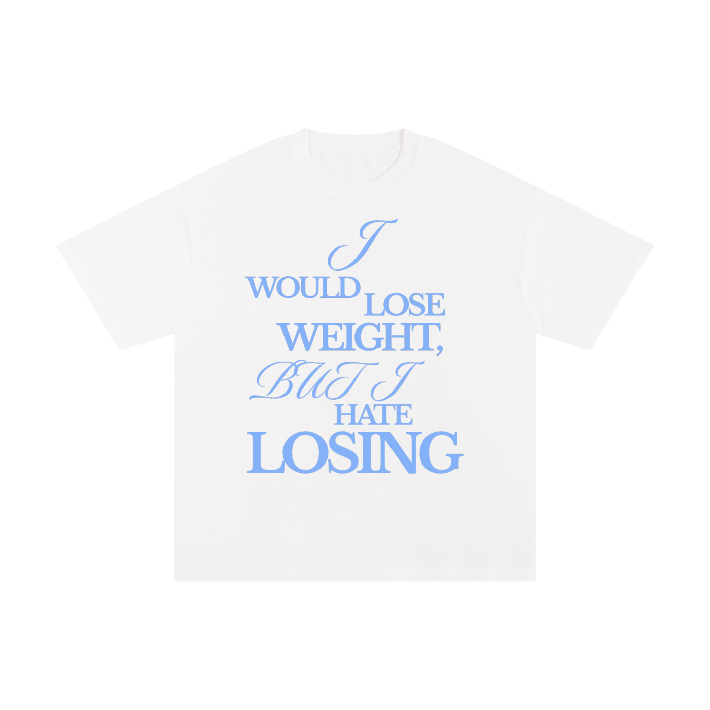 Funny Tee “I would lose weight…”