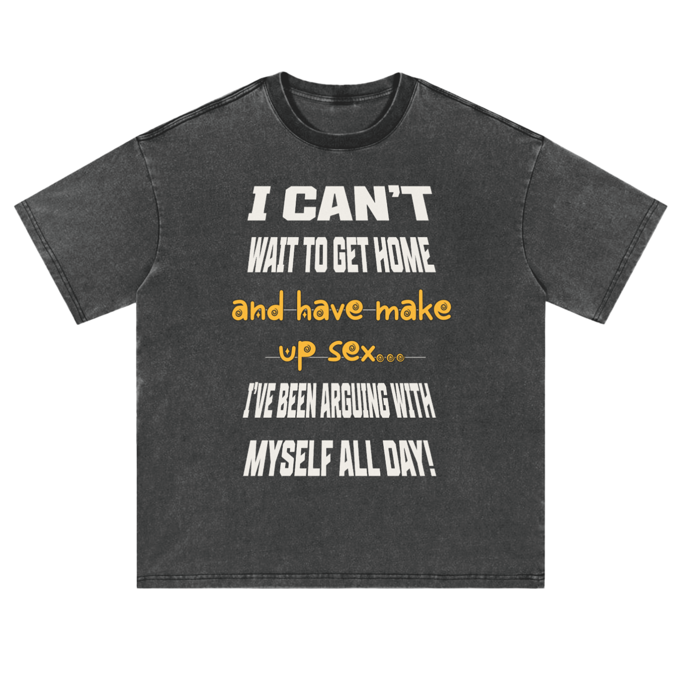 Funny Tee "I CAN'T WAIT TO GET HOME…"