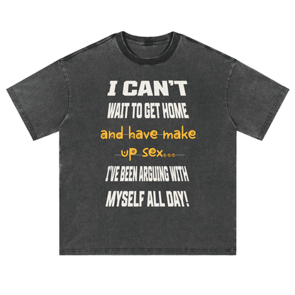 Funny Tee "I CAN'T WAIT TO GET HOME…"